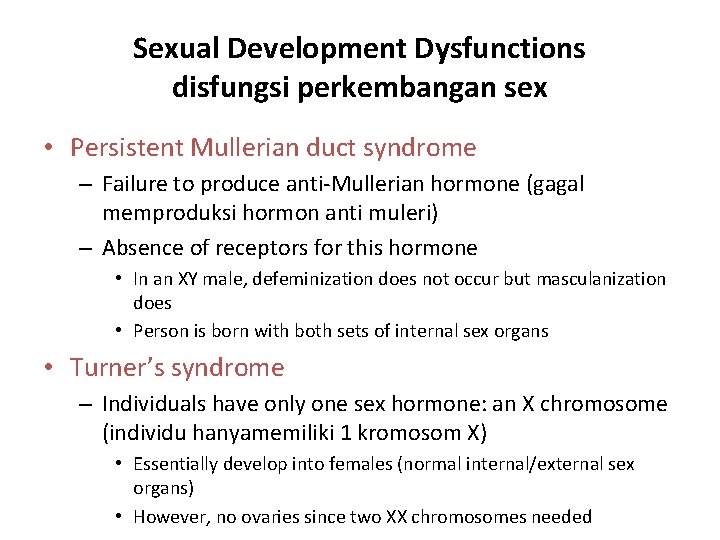 Sexual Development Dysfunctions disfungsi perkembangan sex • Persistent Mullerian duct syndrome – Failure to