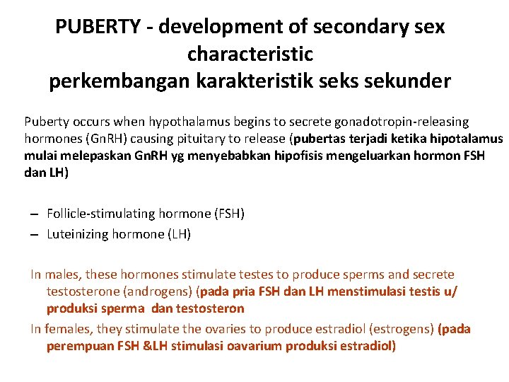 PUBERTY - development of secondary sex characteristic perkembangan karakteristik seks sekunder Puberty occurs when