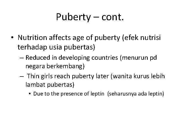 Puberty – cont. • Nutrition affects age of puberty (efek nutrisi terhadap usia pubertas)