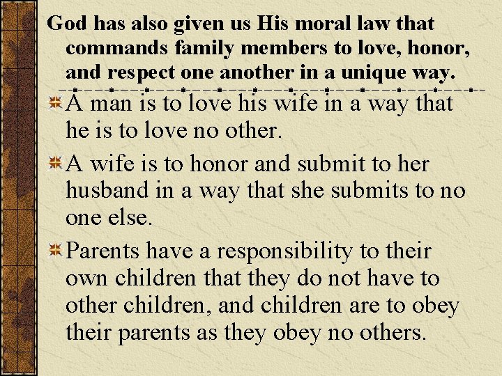 God has also given us His moral law that commands family members to love,