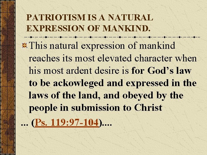 PATRIOTISM IS A NATURAL EXPRESSION OF MANKIND. This natural expression of mankind reaches its PATRIOTISM IS A NATURAL EXPRESSION OF MANKIND. This natural expression of mankind reaches its