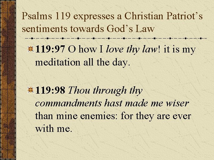 Psalms 119 expresses a Christian Patriot’s sentiments towards God’s Law 119: 97 O how Psalms 119 expresses a Christian Patriot’s sentiments towards God’s Law 119: 97 O how