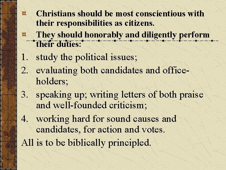 Christians should be most conscientious with their responsibilities as citizens. They should honorably and Christians should be most conscientious with their responsibilities as citizens. They should honorably and