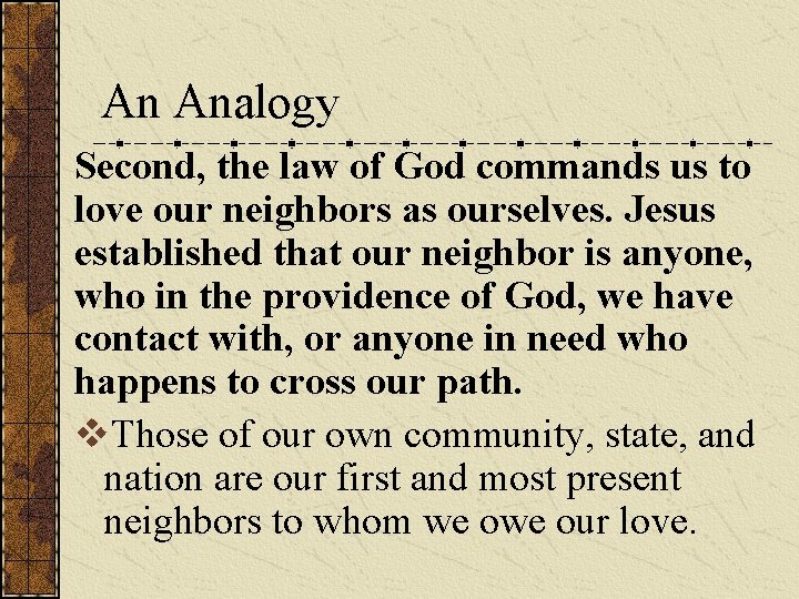 An Analogy Second, the law of God commands us to love our neighbors as An Analogy Second, the law of God commands us to love our neighbors as