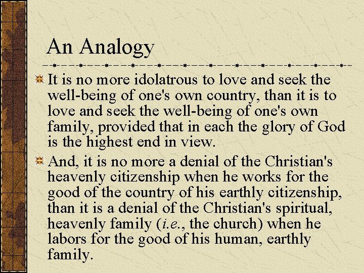 An Analogy It is no more idolatrous to love and seek the well-being of An Analogy It is no more idolatrous to love and seek the well-being of