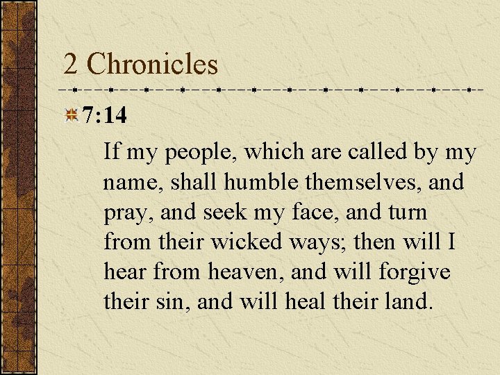 2 Chronicles 7: 14 If my people, which are called by my name, shall 2 Chronicles 7: 14 If my people, which are called by my name, shall