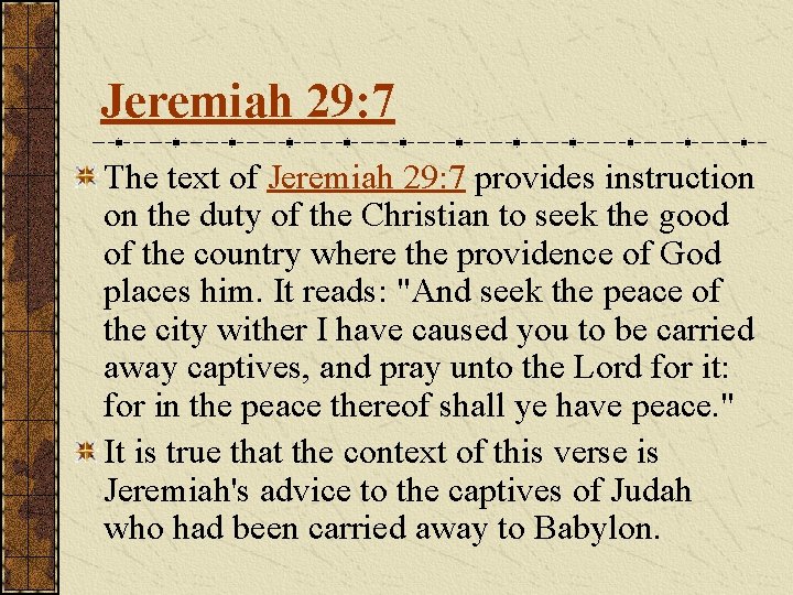 Jeremiah 29: 7 The text of Jeremiah 29: 7 provides instruction on the duty