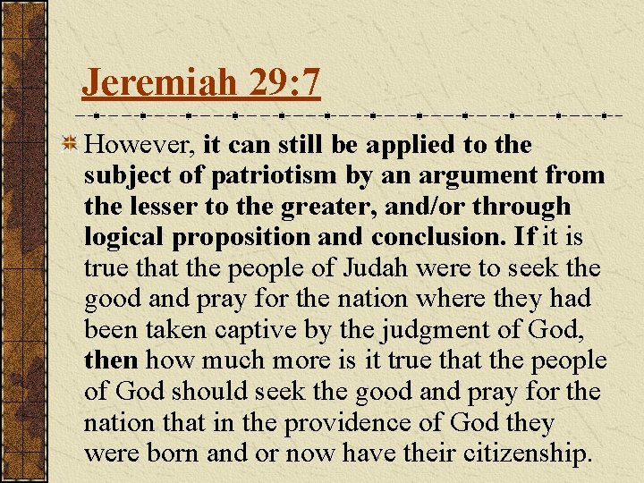 Jeremiah 29: 7 However, it can still be applied to the subject of patriotism