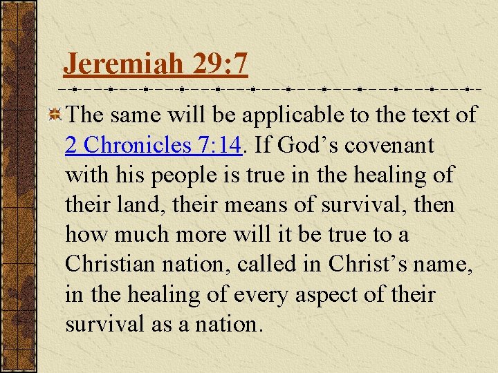 Jeremiah 29: 7 The same will be applicable to the text of 2 Chronicles