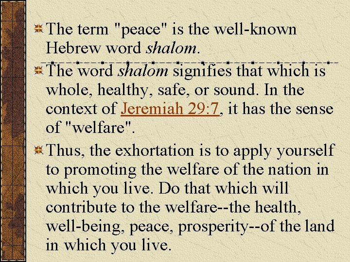 The term "peace" is the well-known Hebrew word shalom. The word shalom signifies that The term "peace" is the well-known Hebrew word shalom. The word shalom signifies that