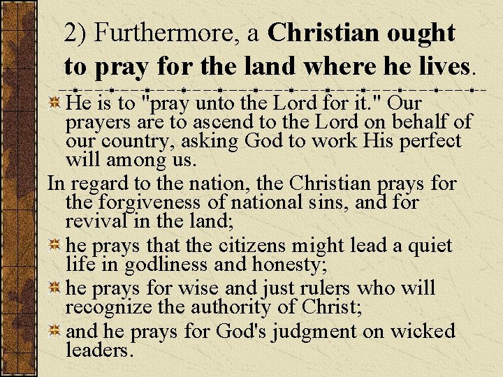 2) Furthermore, a Christian ought to pray for the land where he lives. He 2) Furthermore, a Christian ought to pray for the land where he lives. He