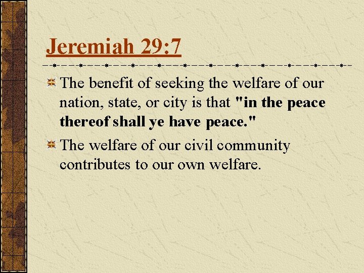 Jeremiah 29: 7 The benefit of seeking the welfare of our nation, state, or Jeremiah 29: 7 The benefit of seeking the welfare of our nation, state, or