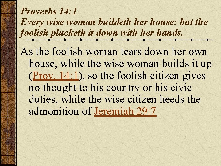 Proverbs 14: 1 Every wise woman buildeth her house: but the foolish plucketh it