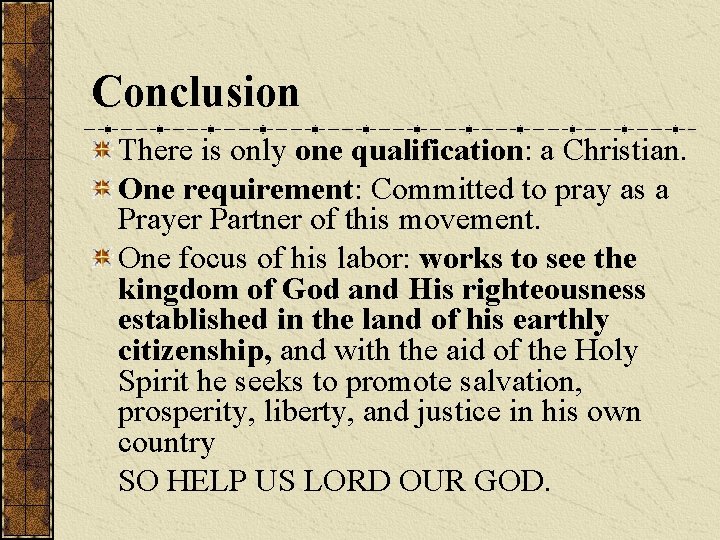 Conclusion There is only one qualification: a Christian. One requirement: Committed to pray as Conclusion There is only one qualification: a Christian. One requirement: Committed to pray as