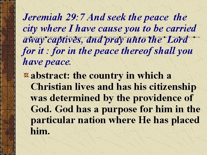 Jeremiah 29: 7 And seek the peace the city where I have cause you