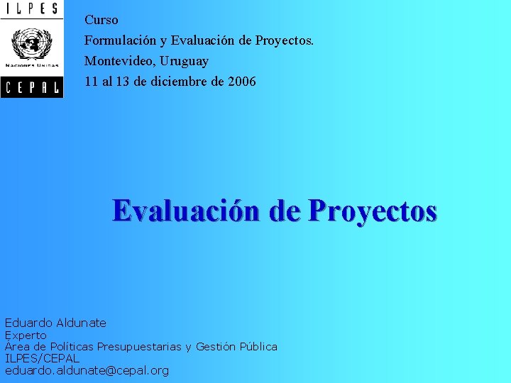 Curso Formulación y Evaluación de Proyectos. Montevideo, Uruguay 11 al 13 de diciembre de