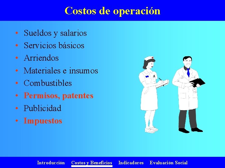 Costos de operación • • Sueldos y salarios Servicios básicos Arriendos Materiales e insumos