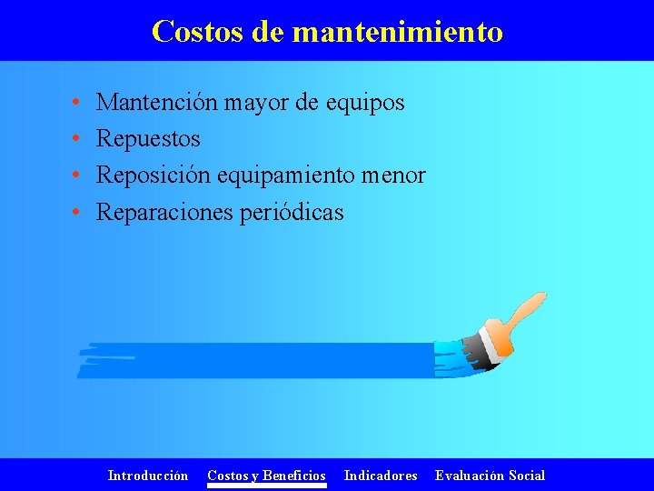 Costos de mantenimiento • • Mantención mayor de equipos Repuestos Reposición equipamiento menor Reparaciones