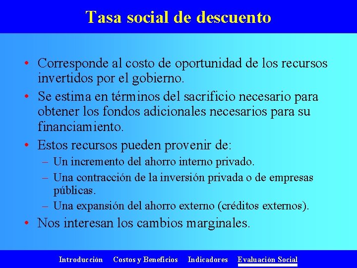 Tasa social de descuento • Corresponde al costo de oportunidad de los recursos invertidos