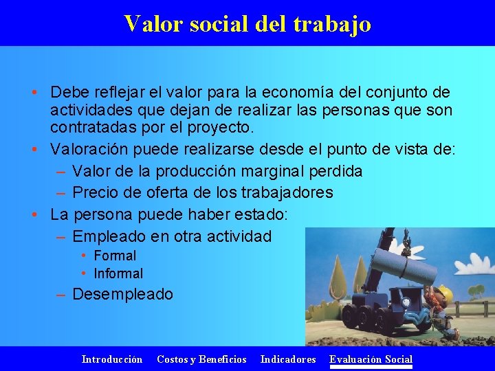 Valor social del trabajo • Debe reflejar el valor para la economía del conjunto