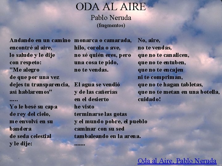 ODA AL AIRE Pablo Neruda (fragmentos) Andando en un camino encontré al aire, lo