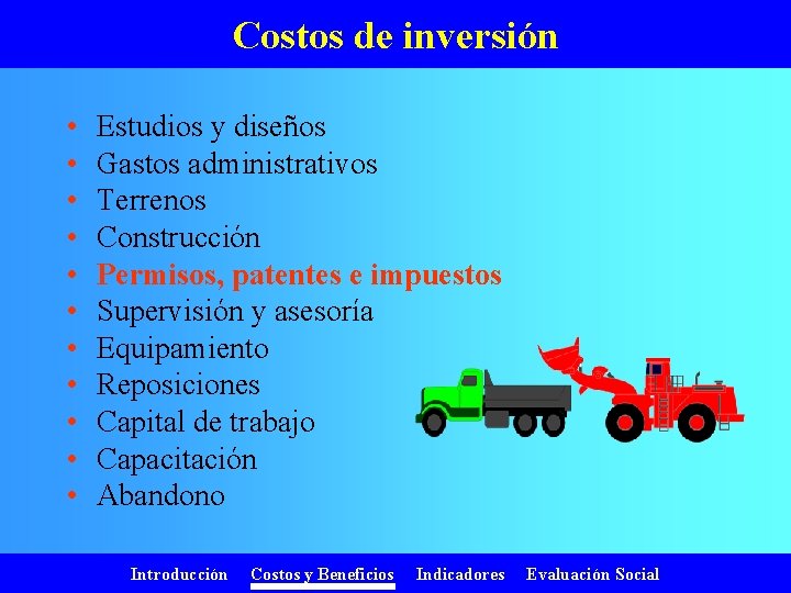 Costos de inversión • • • Estudios y diseños Gastos administrativos Terrenos Construcción Permisos,