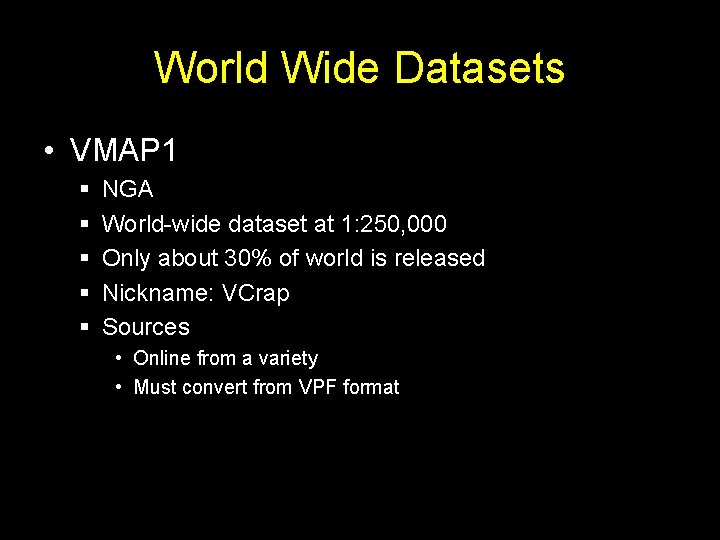 World Wide Datasets • VMAP 1 § § § NGA World-wide dataset at 1: