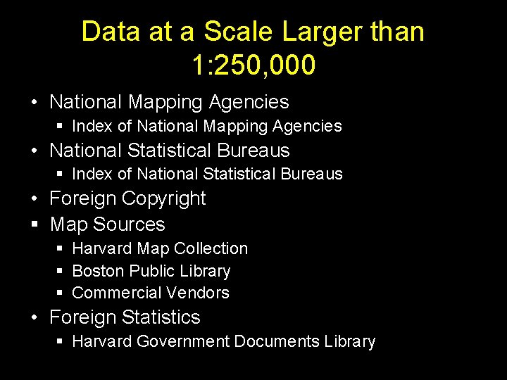 Data at a Scale Larger than 1: 250, 000 • National Mapping Agencies §