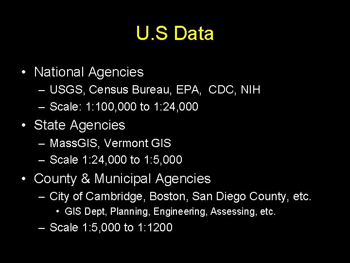U. S Data • National Agencies – USGS, Census Bureau, EPA, CDC, NIH –