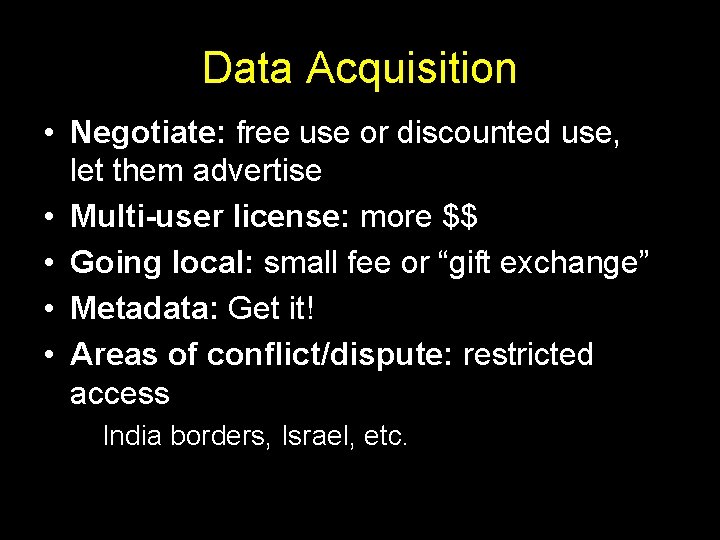 Data Acquisition • Negotiate: free use or discounted use, let them advertise • Multi-user