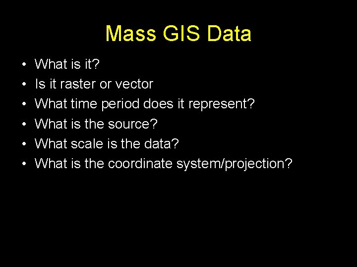 Mass GIS Data • • • What is it? Is it raster or vector