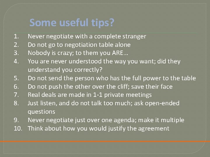 Some useful tips? 1. 2. 3. 4. Never negotiate with a complete stranger Do