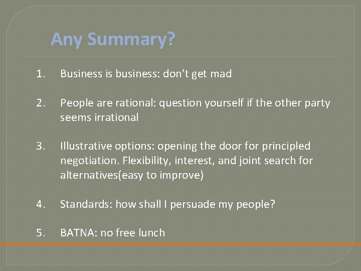 Any Summary? 1. Business is business: don’t get mad 2. People are rational: question