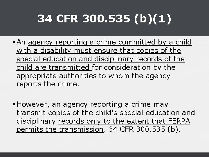 34 CFR 300. 535 (b)(1) § An agency reporting a crime committed by a