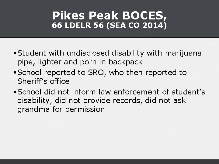 Pikes Peak BOCES, 66 LDELR 56 (SEA CO 2014) § Student with undisclosed disability