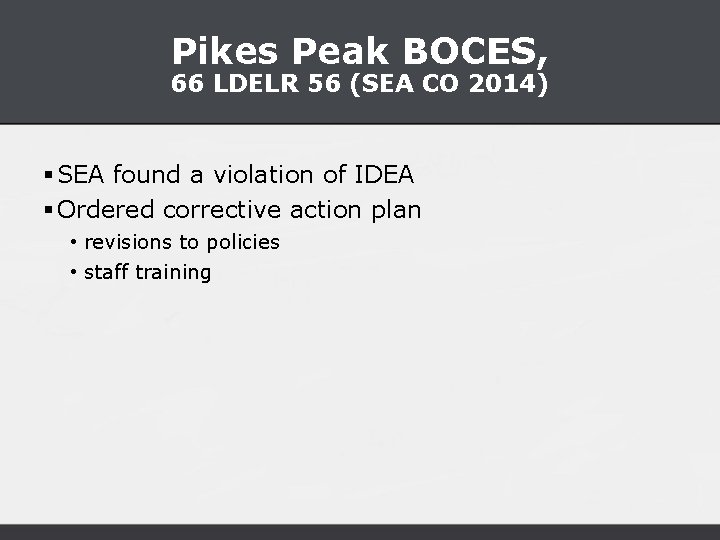 Pikes Peak BOCES, 66 LDELR 56 (SEA CO 2014) § SEA found a violation