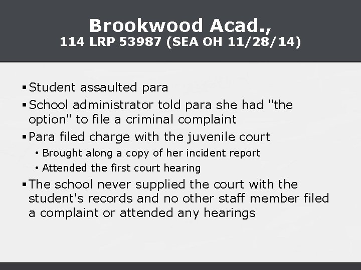 Brookwood Acad. , 114 LRP 53987 (SEA OH 11/28/14) § Student assaulted para §