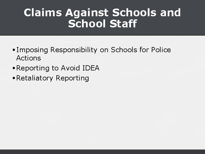Claims Against Schools and School Staff § Imposing Responsibility on Schools for Police Actions