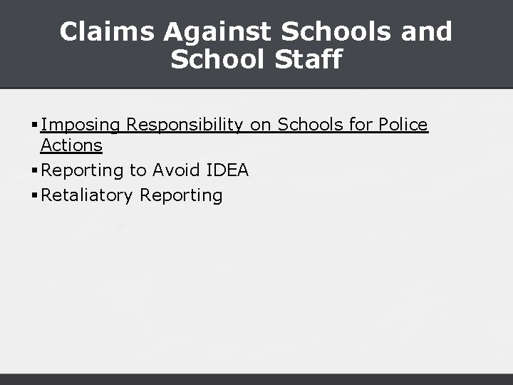 Claims Against Schools and School Staff § Imposing Responsibility on Schools for Police Actions