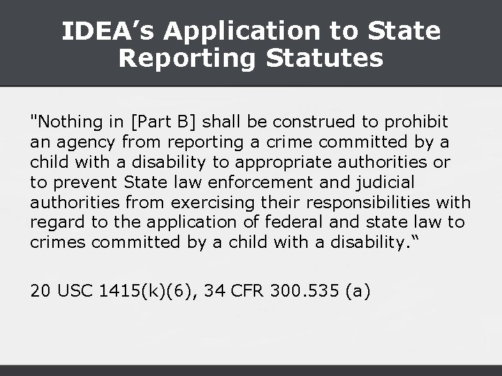 IDEA’s Application to State Reporting Statutes "Nothing in [Part B] shall be construed to