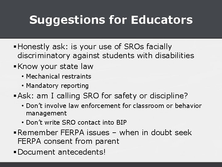 Suggestions for Educators § Honestly ask: is your use of SROs facially discriminatory against