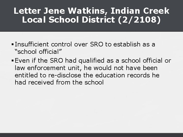 Letter Jene Watkins, Indian Creek Local School District (2/2108) § Insufficient control over SRO