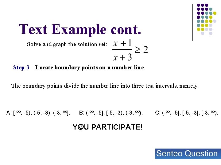 Text Example cont. Solve and graph the solution set: Step 3 Locate boundary points