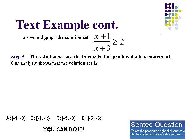 Text Example cont. Solve and graph the solution set: Step 5 The solution set