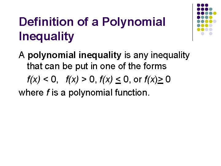 Definition of a Polynomial Inequality A polynomial inequality is any inequality that can be