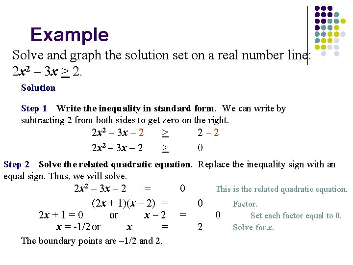 Example Solve and graph the solution set on a real number line: 2 x