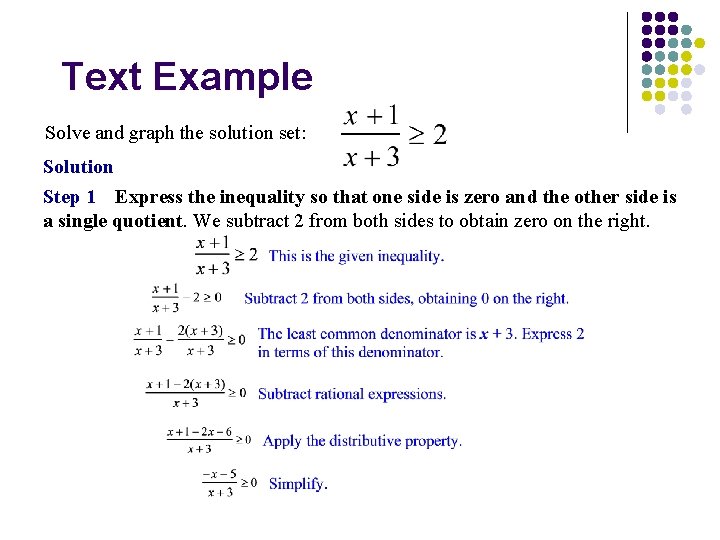 Text Example Solve and graph the solution set: Solution Step 1 Express the inequality