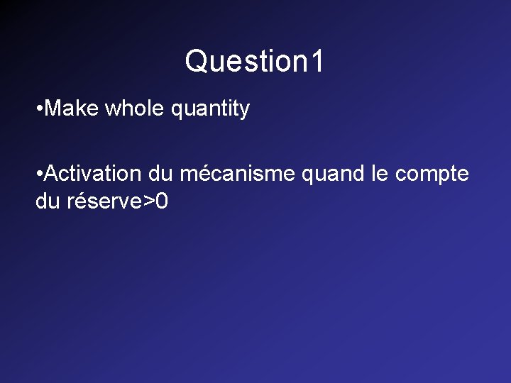 Question 1 • Make whole quantity • Activation du mécanisme quand le compte du Question 1 • Make whole quantity • Activation du mécanisme quand le compte du