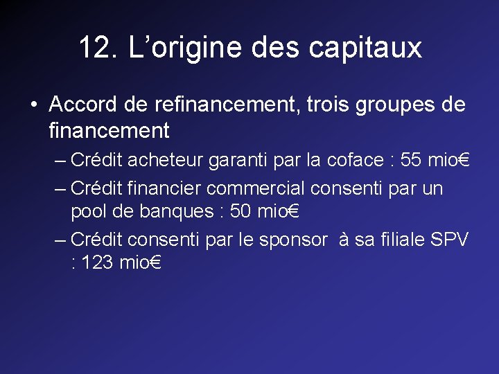 12. L’origine des capitaux • Accord de refinancement, trois groupes de financement – Crédit 12. L’origine des capitaux • Accord de refinancement, trois groupes de financement – Crédit