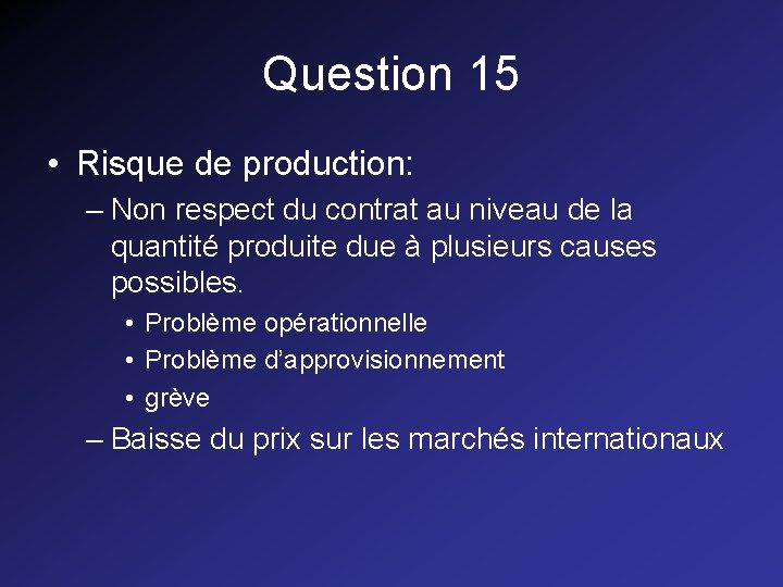 Question 15 • Risque de production: – Non respect du contrat au niveau de Question 15 • Risque de production: – Non respect du contrat au niveau de